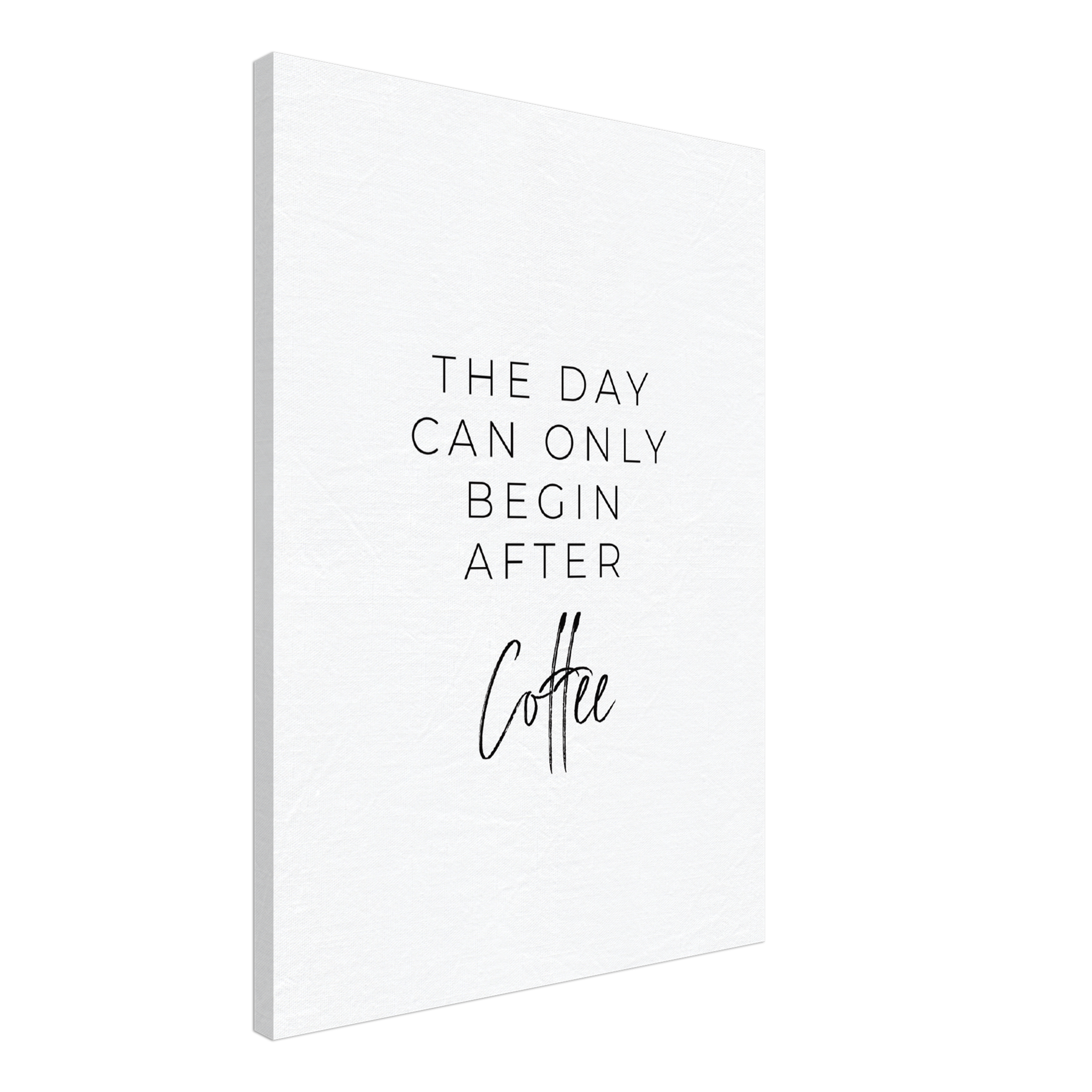The Day Can Only Begin After Coffee Canvas