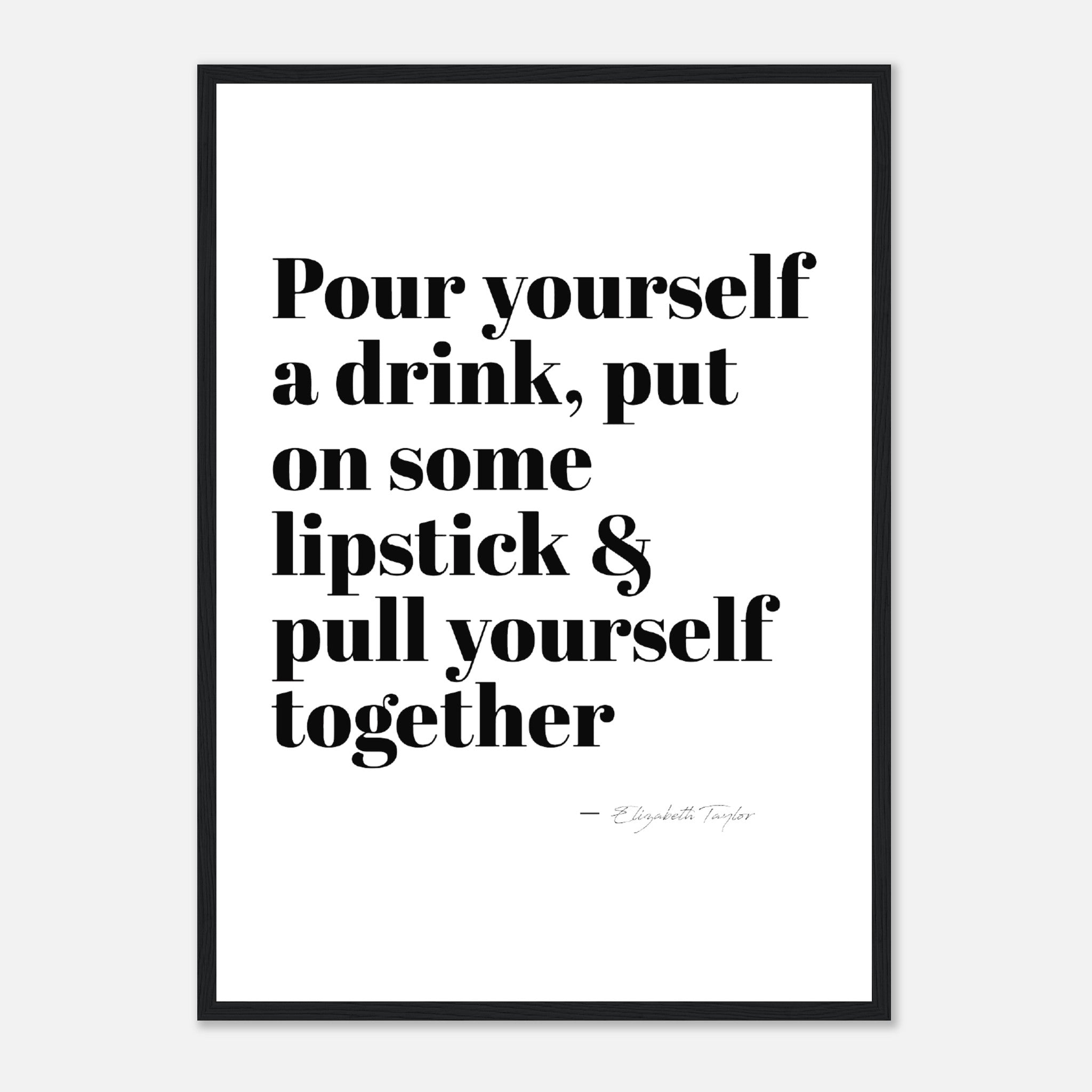 Pour Your Self A Drink Poster